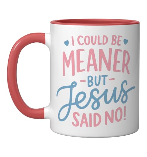 I Could Be Meaner But Jesus Said No Funny Christian Coffee Ceramic Mug, Red/White, 11oz - color: Red/White, size: 11 Ounces