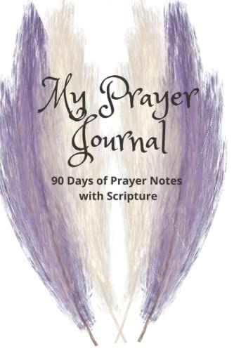 My Prayer Journal: 90 Days of Prayer Notes With Scripture
