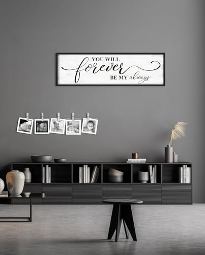 You Will Forever Be My Always Sign: Inspirational Quotes Master Bedroom Signs Wall Decor Above Bed Framed Hanging Wall Plaques 12" x 40",Modern Farmhouse Family Signs Rustic Wall Art - color: You Will Forever Be My Always, size: 12"x40"