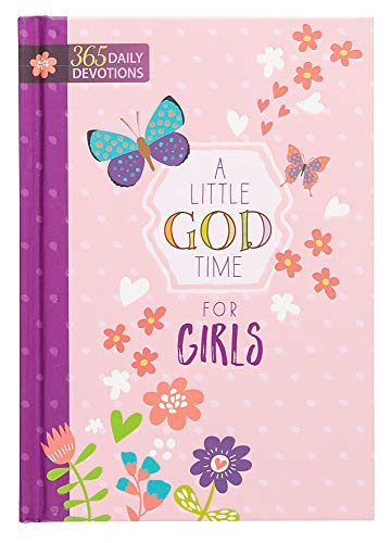 A Little God Time for Girls: 365 Daily Devotions (Hardcover) – Motivational Devotionals for Girls of Ages 9-12, Perfect Gift for Daughters, Birthdays, Holidays, and More