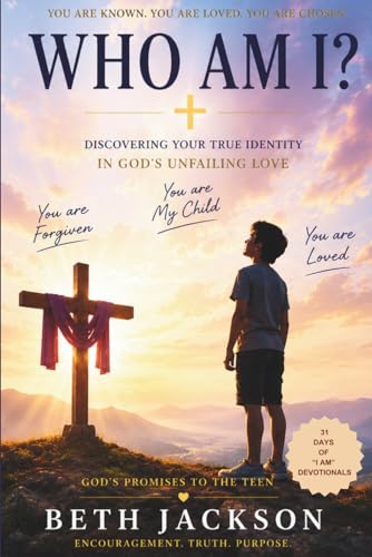 WHO AM I?: Teen Devotional, The Power of "I Am," 31 Days, Scripture, Reflection Questions, Call To Action, Inspire Faith, Draw Closer to God