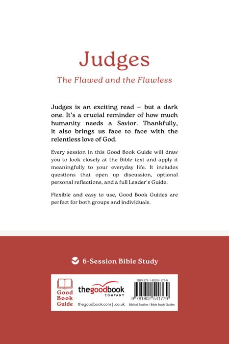 Judges: The Flawed and the Flawless: 6-Session Bible Study (Easy-to-use Bible-study workbook with discussion questions and Leader’s Guide included, great for small groups) (Good Book Guides)
