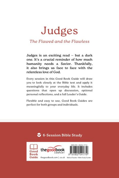 Judges: The Flawed and the Flawless: 6-Session Bible Study (Easy-to-use Bible-study workbook with discussion questions and Leader’s Guide included, great for small groups) (Good Book Guides)