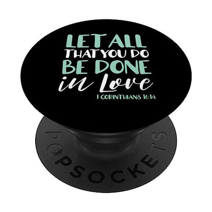 Let All That You Do Be Done in Love Bible Verse Faith PopSockets Swappable PopGrip