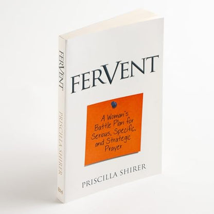 Fervent: A Woman's Battle Plan to Serious, Specific and Strategic Prayer