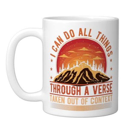 I Can Do All Things Through A Verse Taken Out Of Context Ceramic Mug, White, 11oz - color: White, size: 11 Ounces