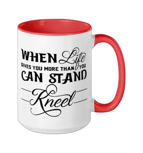 When Life Gives You More Than You Can Stand Kneel God Jesus Ceramic Mug, Red/White, 15oz - color: Red/White, size: 15 Ounces