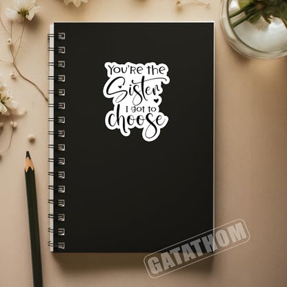 (3Pcs) You’re The Sister I Got to Choose Sticker – Best Friend Quote Stickers for Sisters Besties Friendship Soul Sister in Law, Waterproof Vinyl Decals for Laptop Water Bottle Scrapbook, 3" x 2.5" - color: You're the Sister I Got to Choose