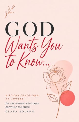 God Wants You to Know…: A 90-Day Devotional of Letters for the Woman Who's Been Carrying Too Much