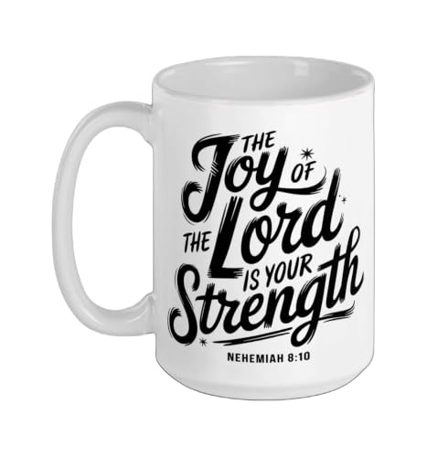 The Joy Of The Lord Is Your Strength Nehemiah 8 10 Ceramic Mug, White, 15oz - color: White, size: 15 Ounces