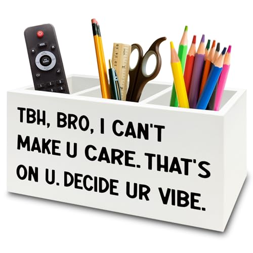 Funny Pen Pencil Holder Organizer for Desk, High School Classroom Decor, Funny Tbh Bro I Can't Make U Care Wooden Box Sign for Home Office Classroom Desk Tabletop Decorations - color: colour30