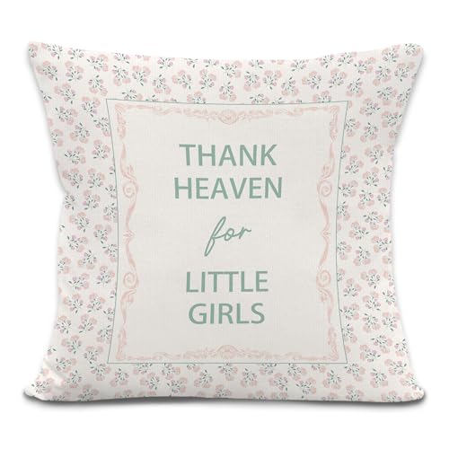Thank Heaven for Little Girls Throw Pillow Cover 18x18 Inches, Baby Girl Nursery Decor, Vintage Floral Nursery Decorative Pillowcase Cushion for Baby Girls Room Bedroom Decor Pillow Cover - color: Thank Heaven