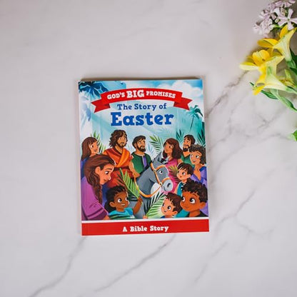 The Story of Easter: A Bible Story (Illustrated gift for kids ages 2-6, churches can give out) (God's Big Promises)