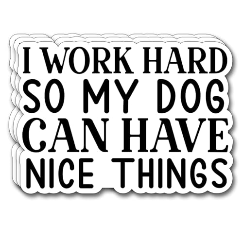 (3Pcs) I Work Hard So My Dog Can Have Nice Things Sticker Funny Motivational Sayings Decals Decorate Books Laptop Phone Water Bottles Kindles Tumbler Waterproof Vinyl Stickers 3 x 2,1" Inch - color: I Work Hard So My Dog Can Have Nice Things