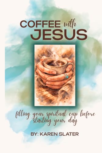 Coffee With Jesus: A 365-Day Devotional of Personal Reflections, Scripture, and Prayer for a Deeper Walk with God