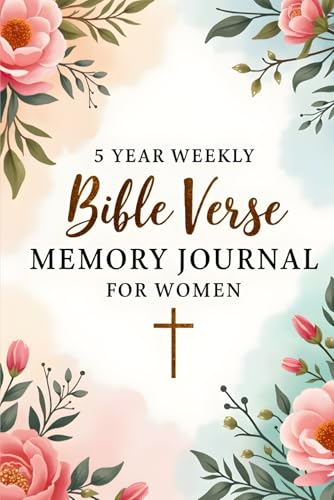 5 Year Weekly Bible Verse Memory Journal for Women: Guided Faith and Prayer Reflection Diary with Prompts, Space for Gratitude, and One-Line-a-Week ... Across Five Years With A Floral Cover