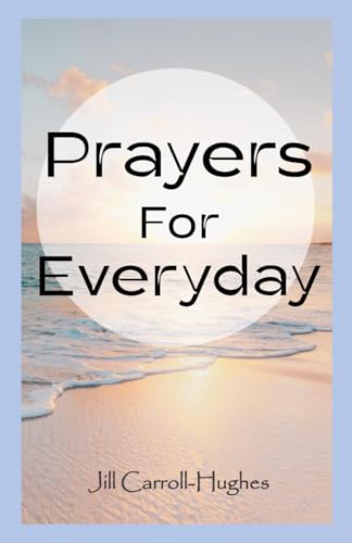 Prayers for Everyday: A Collection of Daily Christian Prayers