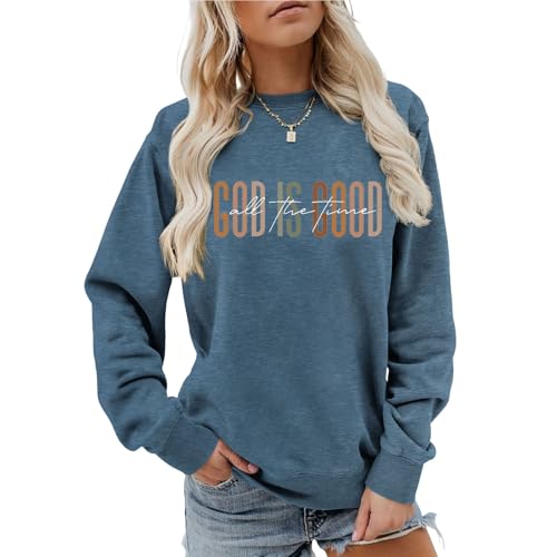 God Is Good All The Time Sweatshirt Womens Christian Shirts Crewneck Religious Faith Pullover Inspirational Tops - color: Blue, size: X-Large