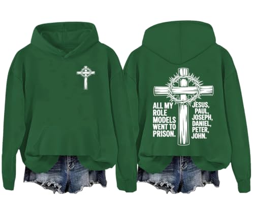 All My Role Models Went To Prison Sweatshirt Christian Bible Hoodie - color: Green-hn, size: Medium
