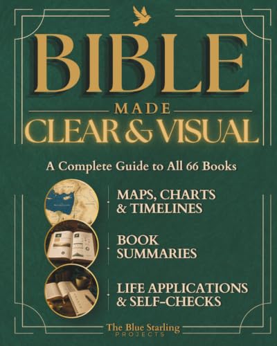 Bible Made Clear & Visual: A Complete Guide to All 66 Books: Maps, Charts, Timelines, Book Summaries, Life Applications and Self-Checks