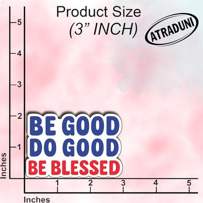 (3Pcs) Be Good Do Good Be Blessed Stickers Inspirational Faith Positive Quote Motivational Gifts Waterproof Vinyl Decals for Laptop Water Bottle Car Size 2" x 3" - color: Be Good Do Good Be Blessed