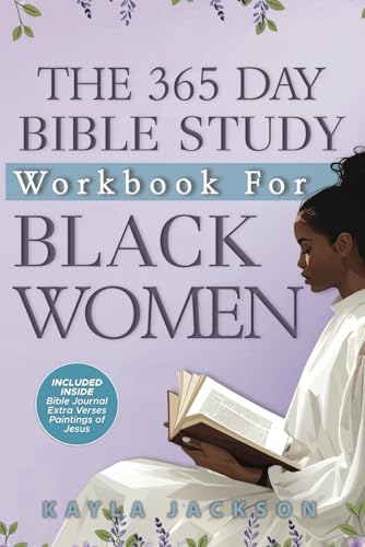 The 365 Day Bible Study Workbook for Black Women: A Year of Scripture Readings and Devotionals for Black Women (Christian Books for African American Women)