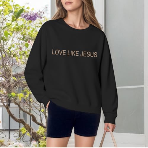 Christian Love Like Jesus Sweatshirt For Women Bible Verse Hoodie Religious Faith Sweatshirts God Crewneck Hoodie - color: Black, size: X-Large