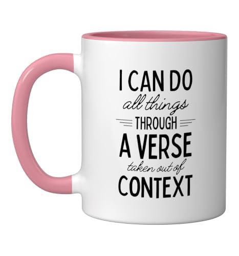 I Can Do All Things Through A Verse Taken Out Of Context Ceramic Mug, Pink/White, 11oz - color: Pink/White, size: 11 Ounces