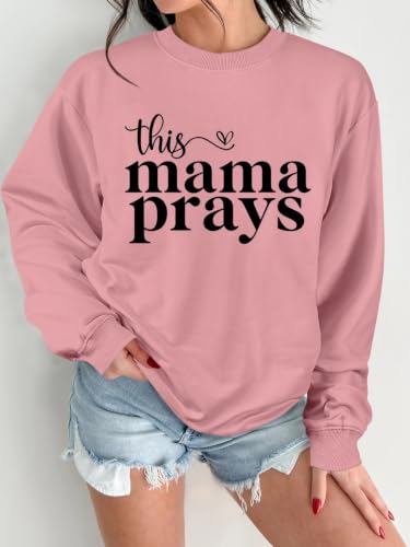 This Mama Prays Sweatshirt Women Christian Mom Shirt Faith-Based Graphic Tee Inspirational Prayer Pullover Top - color: Pink, size: Medium