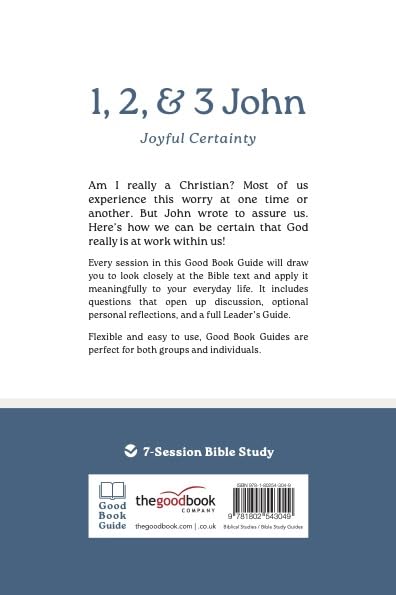 1, 2, and 3 John: Joyful Certainty: 7-Session Bible Study (Easy-to-use Bible-study workbook with discussion questions and Leader’s Guide included, great for small groups) (Good Book Guides)