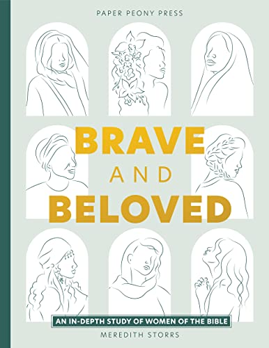 Brave and Beloved: A Bible Study for Women Exploring the Wisdom and Diversity of Women in the Bible