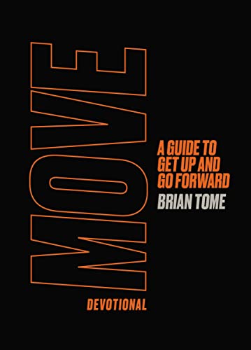 Move Devotional: A Guide for Men to Get Up and Go Forward (A 70-Day Devotional)