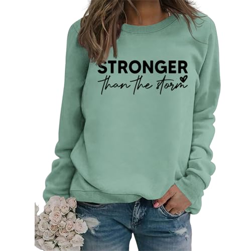 Stronger Than the Storm Sweatshirt Women Inspirational Long Sleeve Shirts - color: Green, size: X-Large