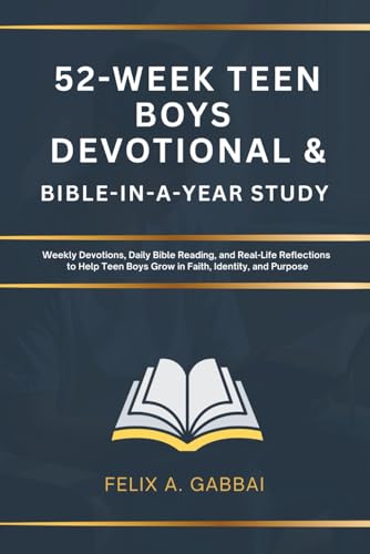 52-Week Teen Boys Devotional & Bible-in-a-Year Study: Weekly Devotions, Daily Bible Reading, and Real-Life Reflections to Help Teen Boys Grow in Faith, Identity, and Purpose
