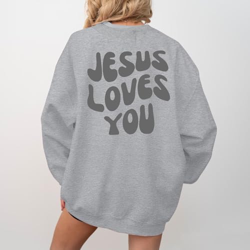 Christian Sweatshirts Women Jesus Loves You Sweatshirt Faith God Shirts Religious Hoodie Oversized Crewneck Pullover - color: Light Gray, size: Medium