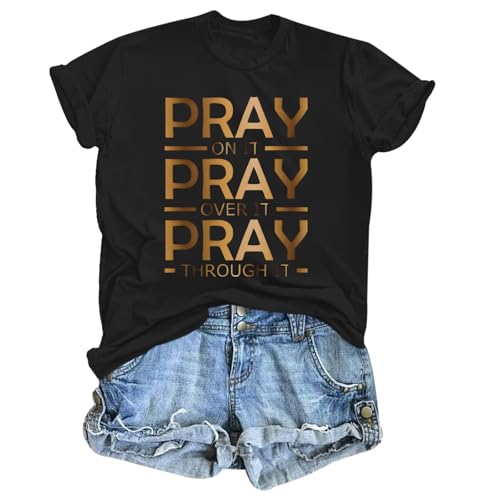 Tuislay Christian Shirts for Women Pray On It Pray Over It Pray Through It T Shirt Faith Graphic Tees Jesus Religious Tshirts - color: Black, size: Small