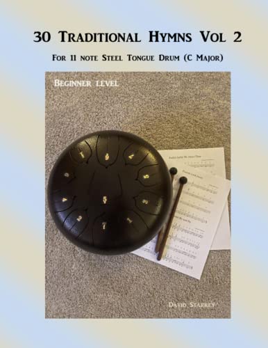 30 Traditional Hymns Vol 2: For 11 Note Steel Tongue Drum (C Major) (Hymns for the Steel Tongue Drum)