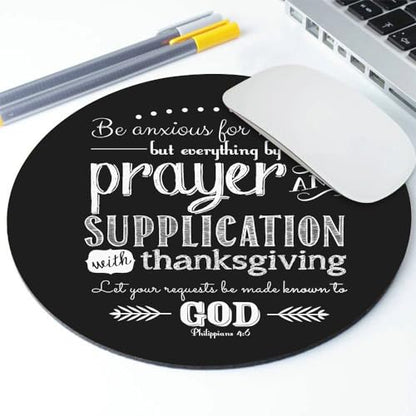 Round Mouse Pad Customized Design, Inspirational Bible Verse Scripture Quotes - Philippians 4:6 - Be Anxious for Nothing - color: Philippians 4:6