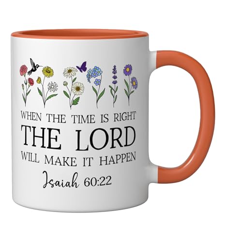 When the Time Right The Lord Will Make Happen Isaiah 60:22 Ceramic Mug, Orange/White, 11oz - color: Orange/White, size: 11 Ounces