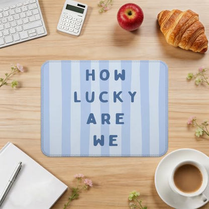 Blue How Lucky are We Mouse Pad Soft Aesthetic Desk Pad 9.5x7.9 Inch - color: Blue