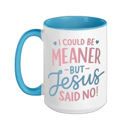 I Could Be Meaner But Jesus Said No Funny Christian Coffee Ceramic Mug, Blue/White, 15oz - color: Blue/White, size: 15 Ounces