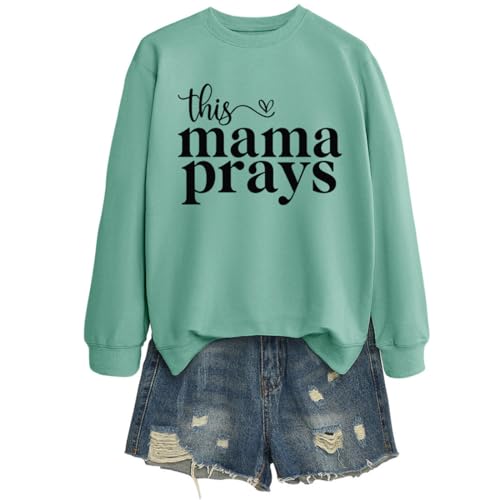 This Mama Prays Sweatshirt Women Christian Mom Shirt Faith-Based Graphic Tee Inspirational Prayer Pullover Top - color: Green, size: Large