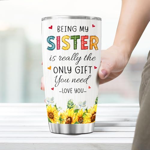 Sister Gift with Sunflower Art, Funny 'Being My Sister Is the Only Gift You Need' Quote, 20oz Stainless Steel Insulated Tumbler, Birthday Present from Brother - color: Sister Love J6