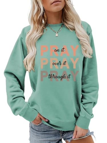 Christian Sweatshirt Women Pray On it Over it Through it Crew Neck Religious Faith Pullover Inspirational Tops - color: Green, size: XX-Large