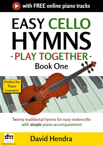 Easy Cello Hymns - Play Together - Book One: Twenty traditional hymns for easy violoncello with simple piano accompaniment