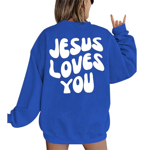 Christian Sweatshirts Women Jesus Loves You Sweatshirt Faith God Shirts Religious Hoodie Oversized Crewneck Pullover - color: Blue, size: Large