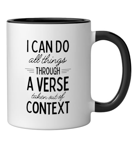 I Can Do All Things Through A Verse Taken Out Of Context Ceramic Mug, Black/White, 11oz - color: Black/White, size: 11 Ounces
