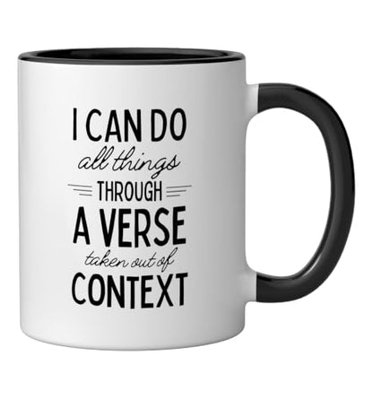 I Can Do All Things Through A Verse Taken Out Of Context Ceramic Mug, Black/White, 11oz - color: Black/White, size: 11 Ounces