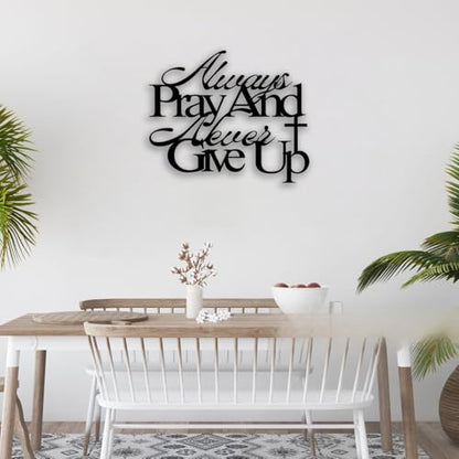 Cross "Always Pray and Never Give Up" Metal Wall Decor - Inspirational Scripture Room Decor Motivational Wall Art Christian Home Decor for Living Room, Bedroom, Dining Room, Bathroom, Office (Black)