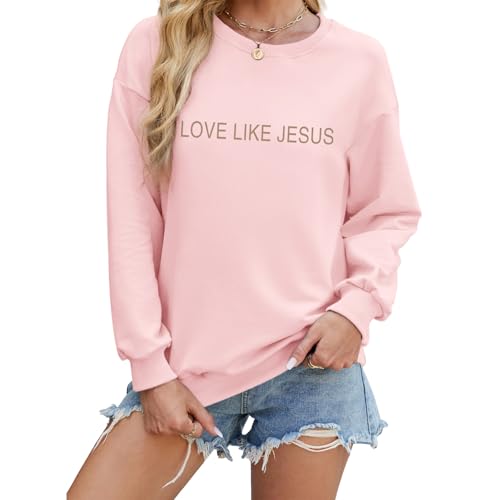 Christian Love Like Jesus Sweatshirt For Women Bible Verse Hoodie Religious Faith Sweatshirts God Crewneck Hoodie - color: Pink, size: Medium